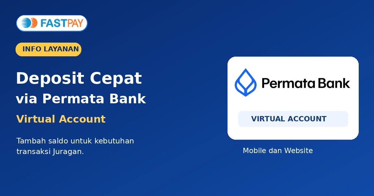Deposit Cepat Fastpay via Permata Bank Virtual Account tersedia di Fastpay Mobile dan Fastpay Website.