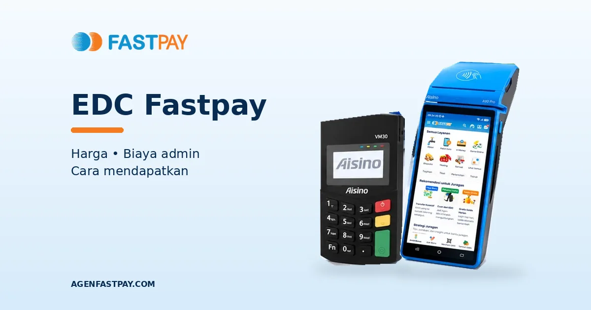 EDC Saku VM30 dan EDC Android Fastpay untuk panduan harga, biaya admin, dan cara mendapatkan perangkat.