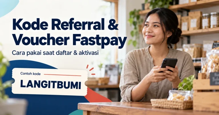 Panduan kode referral dan voucher Fastpay dengan contoh kode LANGITBUMI untuk daftar dan aktivasi